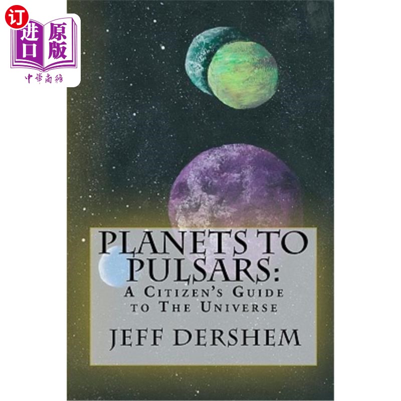 海外直订Planets to Pulsars: A Citizen's Guide to The Universe 行星到脉冲星：公民的宇宙指南