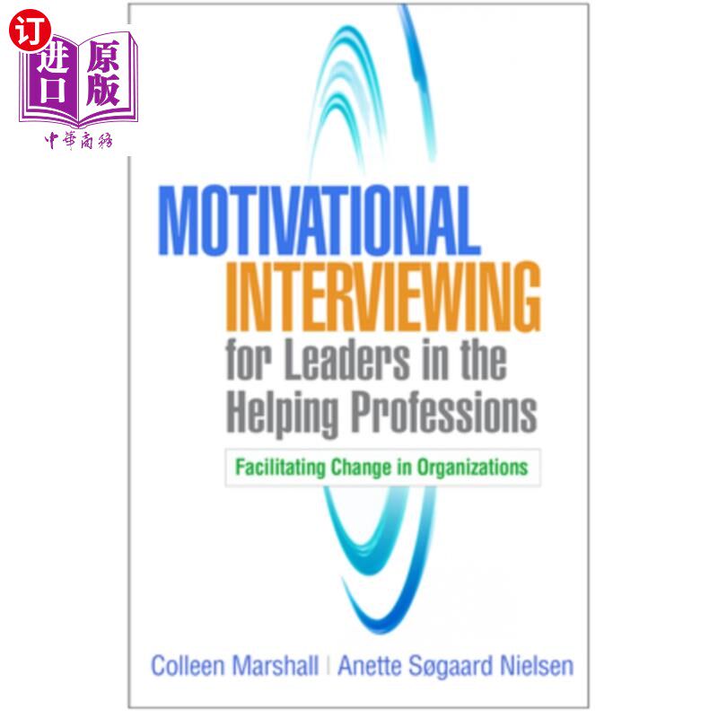 海外直订Motivational Interviewing for Leaders in the Helping Professions: Facilitating C 《帮助职业领导者的动机性访