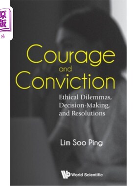海外直订Courage and Conviction: Ethical Dilemmas, Decision-Making, and Resolutions 勇气与信念:伦理困境、决策与解决