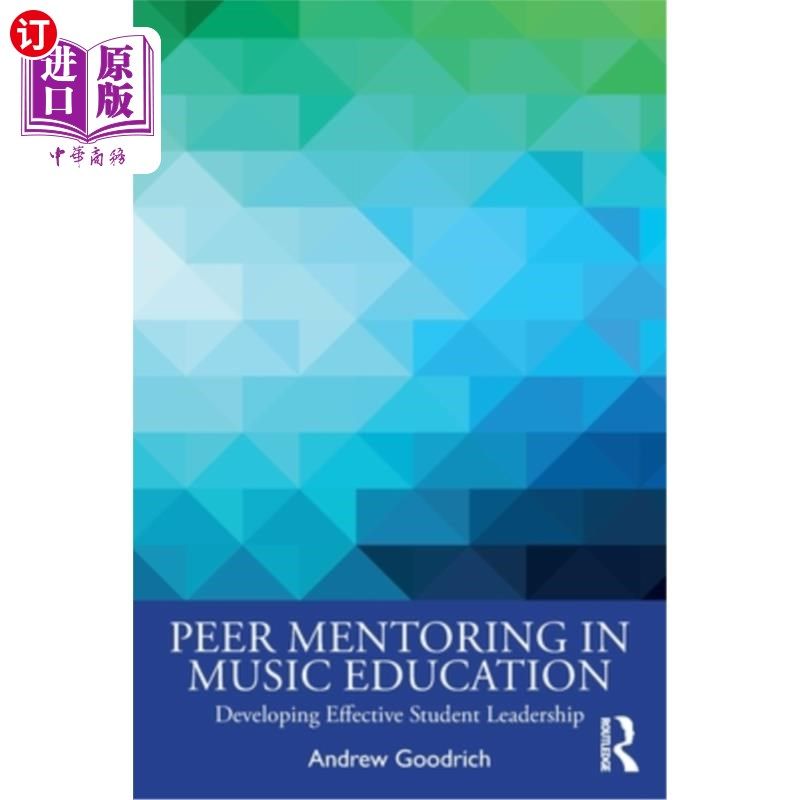 海外直订Peer Mentoring in Music Education: Developing Effective Student Leadership 音乐教育中的同伴指导:培养有效的