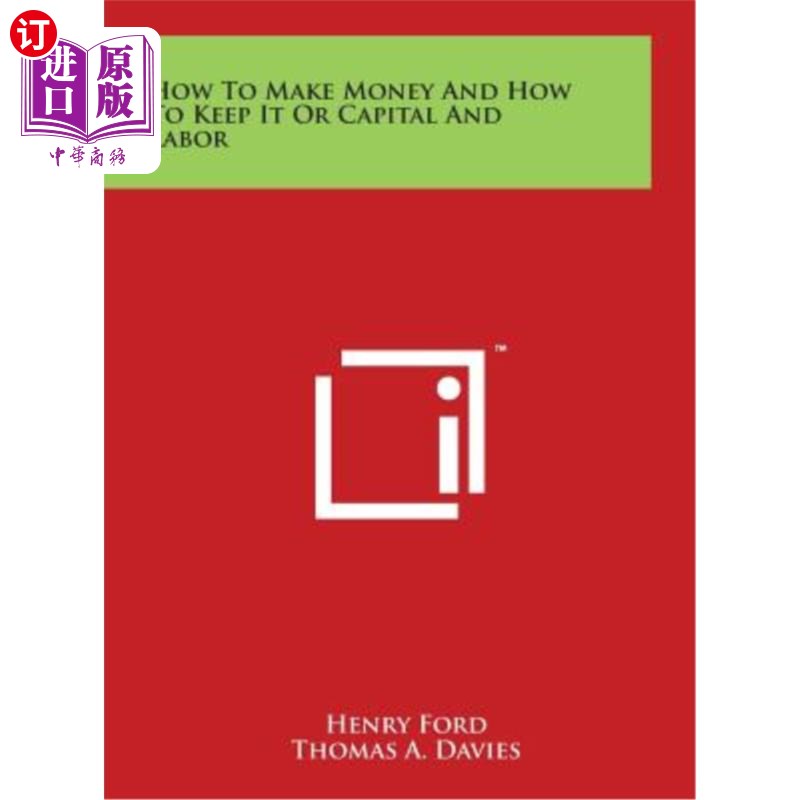 海外直订How To Make Money And How To Keep It Or Capital And Labor 如何赚钱和如何保持它或资本和劳动力