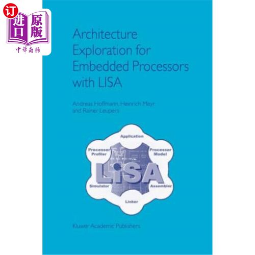 海外直订Architecture Exploration for Embedded Processors with Lisa 基于Lisa的嵌入式处理器体系结构探索