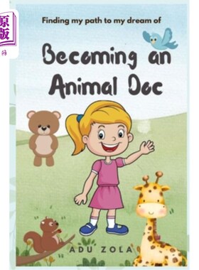 海外直订My Dream of Becoming an Animal Doctor: A Little Girl's Wish 我的兽医梦:一个小女孩的愿望