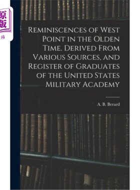 海外直订Reminiscences of West Point in the Olden Time. Derived From Various Sources, and 回忆过去的西点军校。来自各