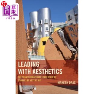 海外直订Leading with Aesthetics: The Transformational Leadership of Charles M. Vest at M 以美学为主导:麻省理工学院Ch