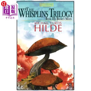 海外直订The Whisplins Trilogy, Episode III: Broken Moon Whisplins三部曲，第三集：破月