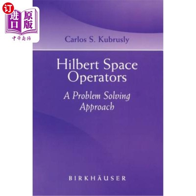 海外直订Hilbert Space Operators: A Problem Solving Approach 希尔伯特空间算子：一种问题解决方法