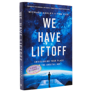 现货 我们已经升空 设想你在轨道时代的位置 We Have Liftoff 英文原版 Michael Ashley【中商原版】