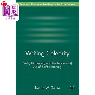 and ist Celebrity Fitzgerald 写作名人 菲茨杰拉德 海外直订Writing Fashioning the Stein Art Modern 斯坦 Self