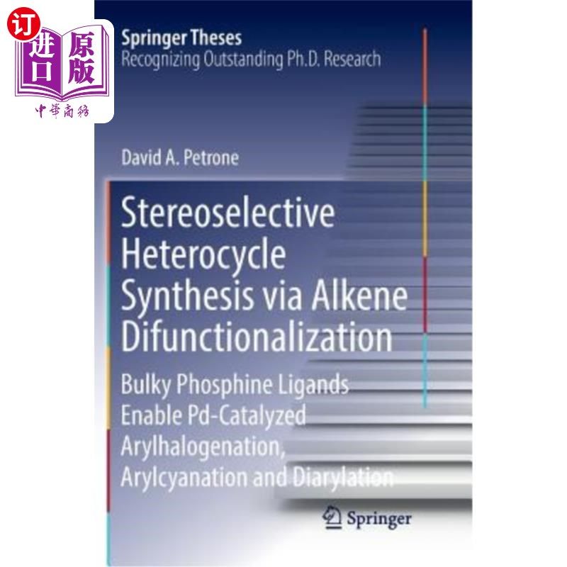 海外直订Stereoselective Heterocycle Synthesis Via Alkene Difunctionalization: Bulky Phos