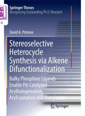 海外直订Stereoselective Heterocycle Synthesis Via Alkene Difunctionalization: Bulky Phos