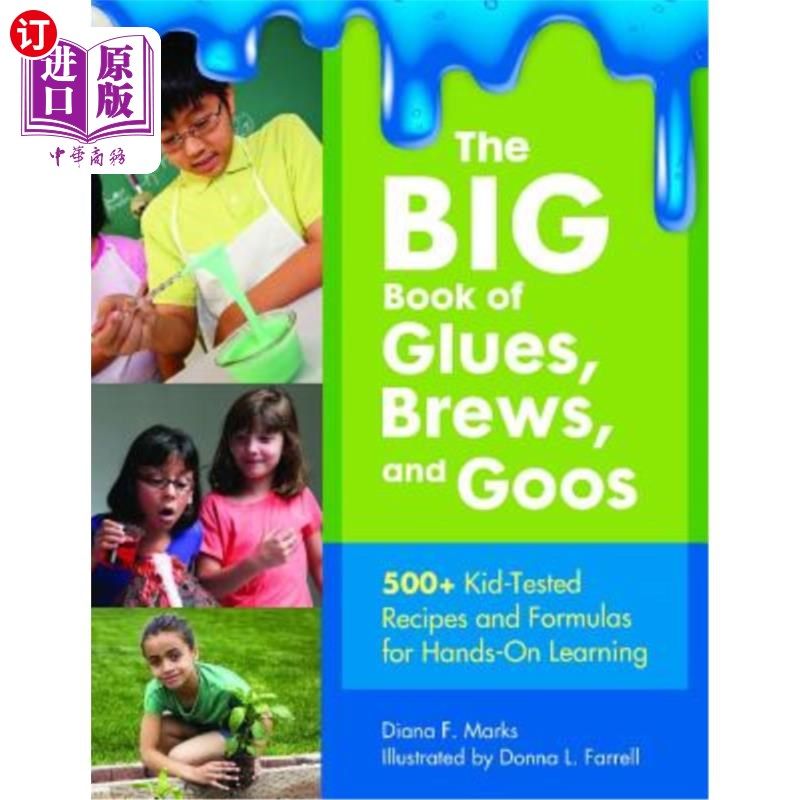 海外直订The Big Book of Glues, Brews, and Goos: 500+ Kid-Tested Recipes and Formulas for 一本关于胶水、啤酒和黏液的