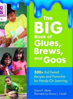 海外直订The Big Book of Glues, Brews, and Goos: 500+ Kid-Tested Recipes and Formulas for 一本关于胶水、啤酒和黏液的