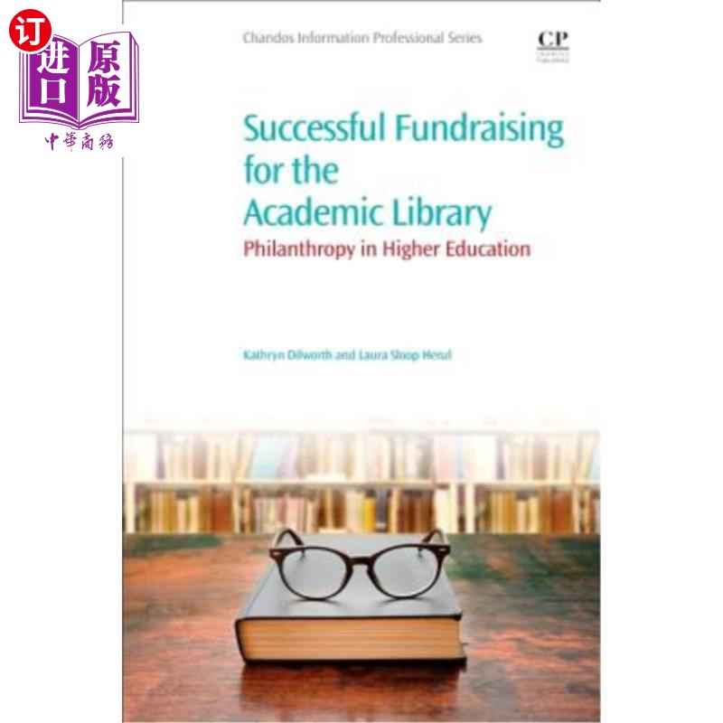 海外直订Successful Fundraising for the Academic Library: Philanthropy in Higher Educatio 高校图书馆成功筹款：慈善事