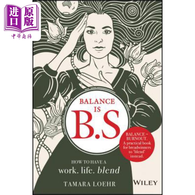 预售 平衡是行为规范：如何平衡工作与生活 Balance Is B.S.: How To Have A Work. Life. Blend. Tamara Loehr 英文原版 中商原版