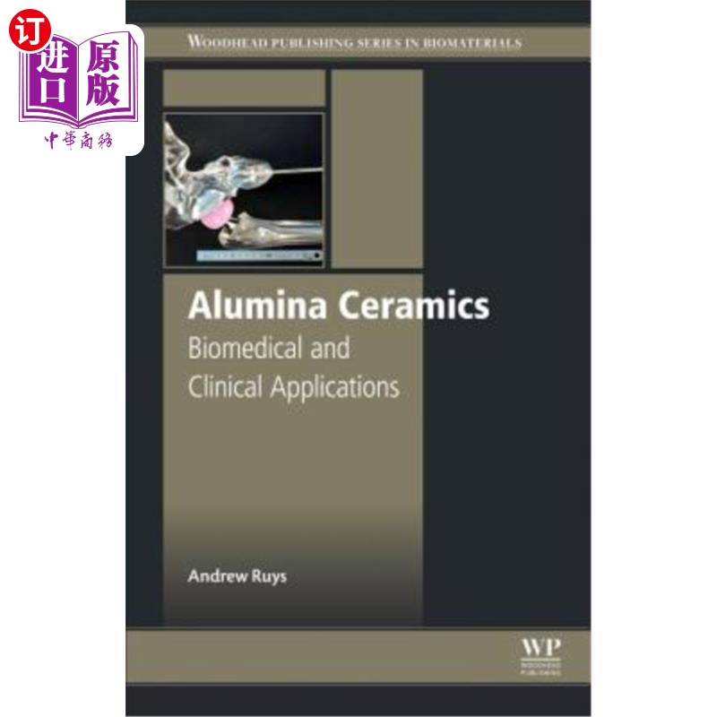 海外直订医药图书Alumina Ceramics: Biomedical and Clinical Applications 氧化铝陶瓷的生物医学和临床应用