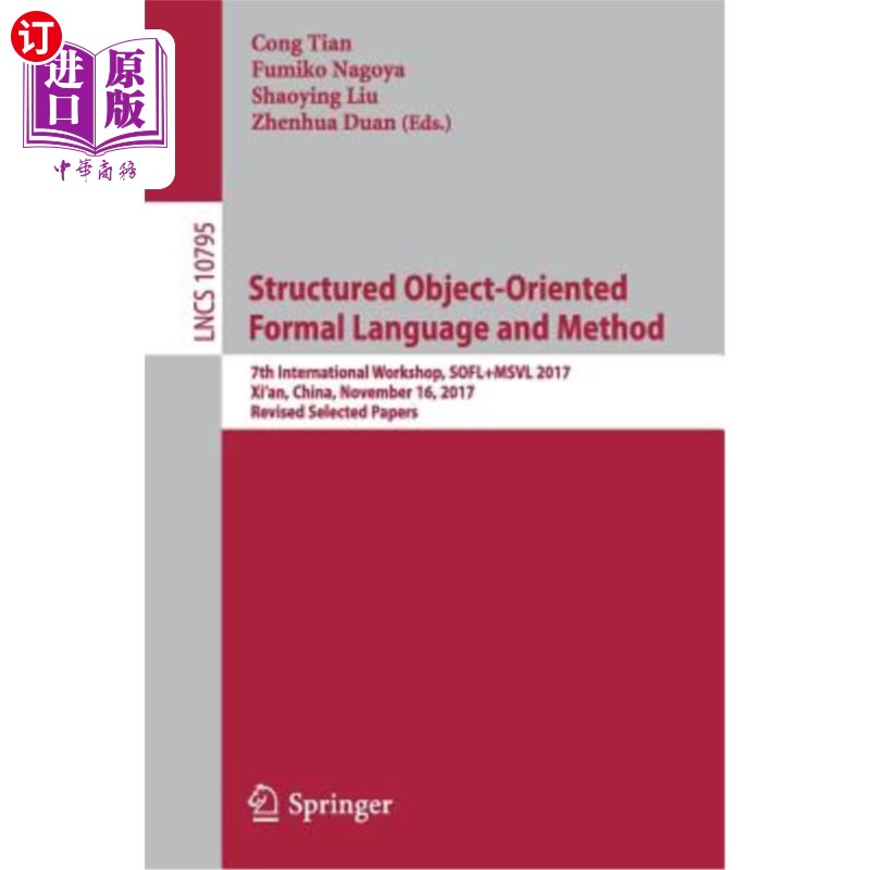 海外直订Structured Object-Oriented Formal Language and Method: 7th International Worksho 结构化面向对象形式语言与方