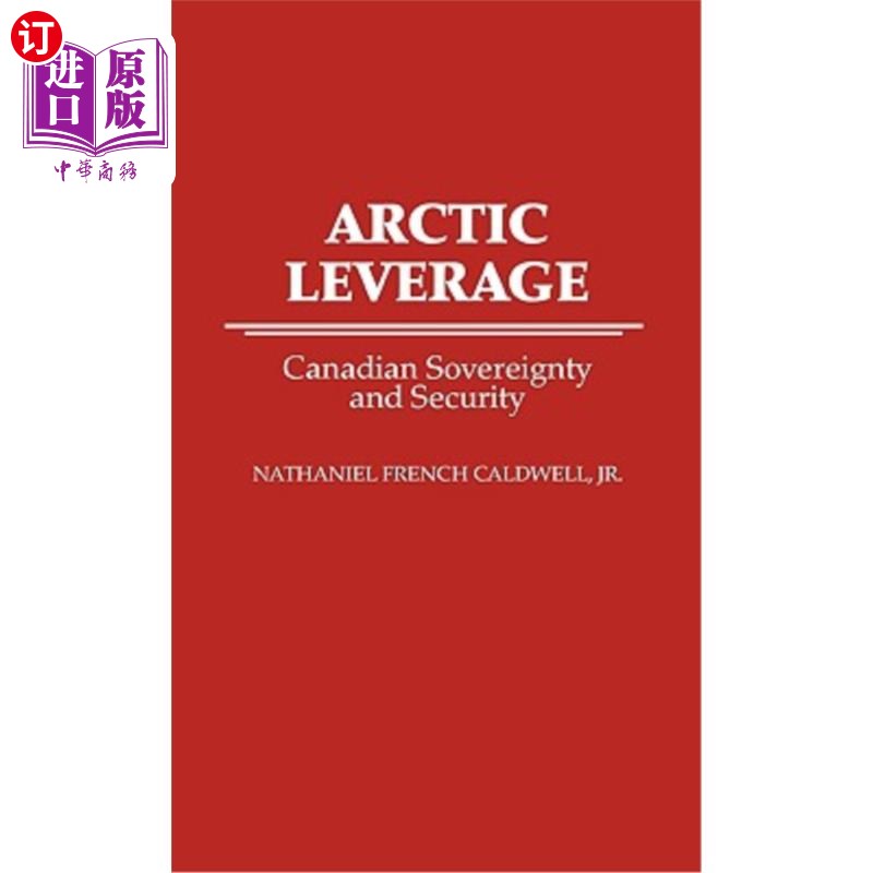 海外直订Arctic Leverage: Canadian Sovereignty and Security 北极杠杆：加拿大主权与安全