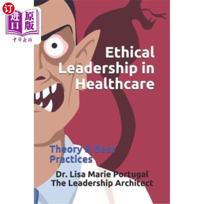 海外直订医药图书Ethical Leadership in Healthcare: Theory & Best Practices 医疗保健中的道德领导:理论与最佳实践