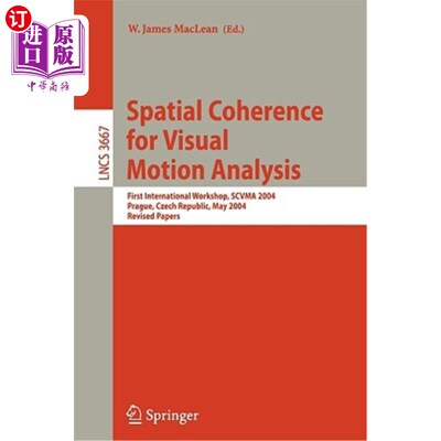 海外直订Spatial Coherence for Visual Motion Analysis: First International Workshop, Scvm 视觉运动分析的空间一致性: