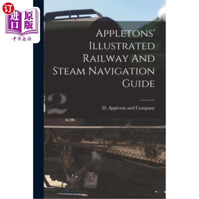 海外直订Appletons' Illustrated Railway And Steam Navigation Guide 阿普尔顿铁路和蒸汽导航图解指南