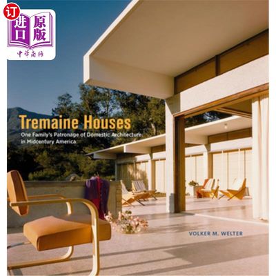海外直订Tremaine Houses: One Family's Patronage of Domestic Architecture in Midcentury A 屈里曼住宅:一个家族对美国