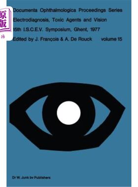 海外直订医药图书Electrodiagnosis, Toxic Agents and Vision: 15th I.S.C.E.V. Symposium Ghent, Belg 电诊断，毒剂和视力