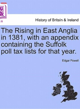 海外直订The Rising in East Anglia in 1381, with an Appendix Containing the Suffolk Poll  1381年东盎格鲁的崛起，以及