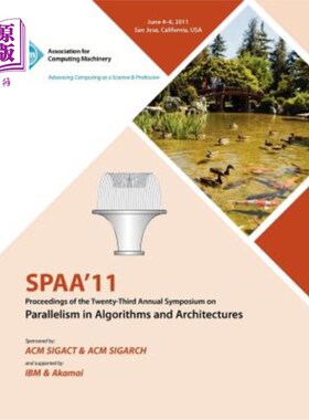海外直订SPAA 11 Proceedings of the 23rd Annual Symposium on Parallelisms in Algorithms a SPAA 11第23