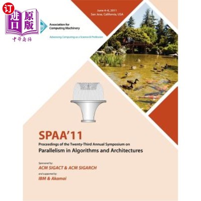 海外直订SPAA 11 Proceedings of the 23rd Annual Symposium on Parallelisms in Algorithms a SPAA 11第23