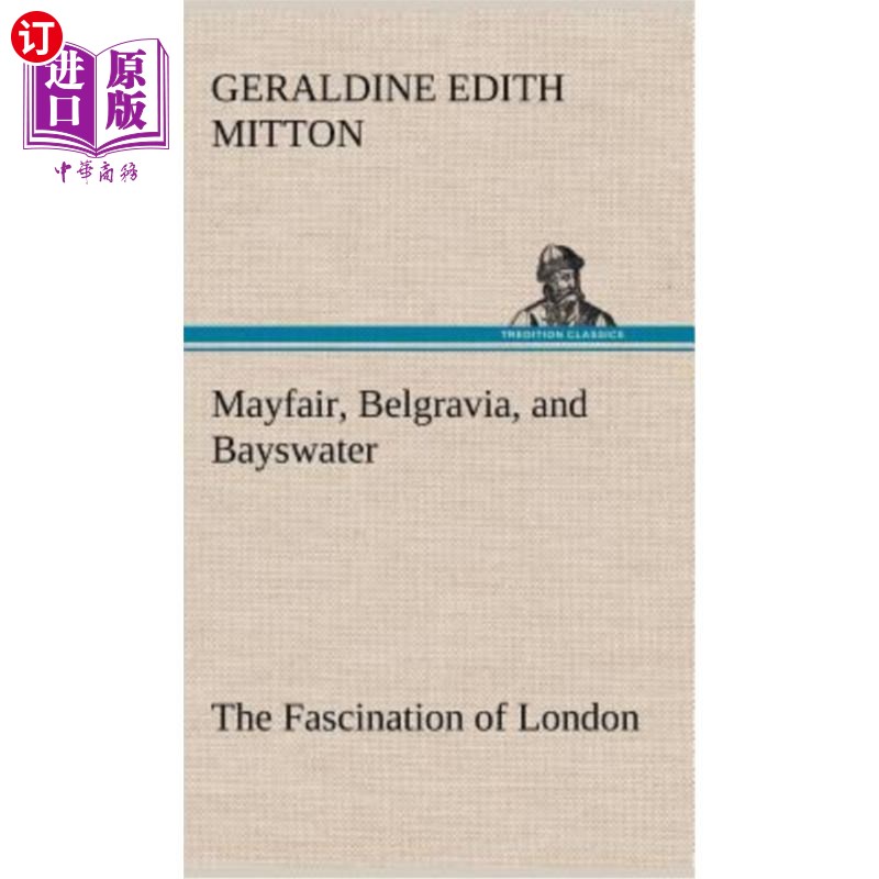 海外直订Mayfair, Belgravia, and Bayswater The Fascination of London 梅菲尔、贝尔格拉维亚和贝斯沃特——伦敦的魅力