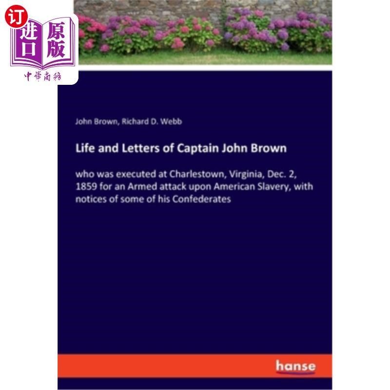 海外直订Life and Letters of Captain John Brown: who was executed at Charlestown, Virgini 约翰·布朗上尉的生平和信件: