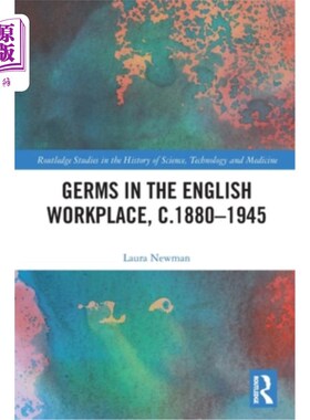 海外直订Germs in the English Workplace, C.1880-1945 《英国工作场所的细菌》，1880-1945年