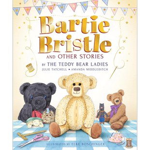 泰迪熊背后的故事 Bartie Bristle and Other Stories Tales from the Teddy Bear Ladies英文原版 儿童绘本故事【中商原版】