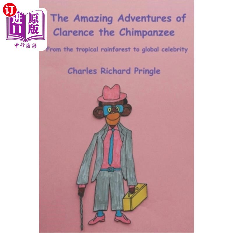 海外直订The Amazing Adventures of Clarence the Chimpanzee: From the tropical rainforest  黑猩猩克拉伦斯的奇妙冒险: