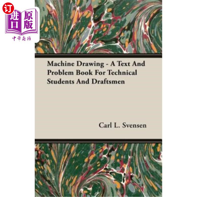 海外直订Machine Drawing - A Text and Problem Book for Technical Students and Draftsmen 机械制图——面向技术专业学生