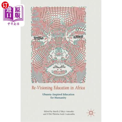 海外直订Re-Visioning Education in Africa: Ubuntu-Inspired Education for Humanity 重新审视非洲的教育:ubuntu启发的人