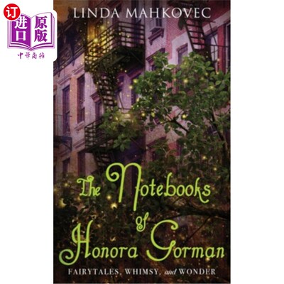 海外直订The Notebooks of Honora Gorman: Fairytales, Whimsy, and Wonder 奥诺拉·戈尔曼的笔记本:童话、奇思妙想和奇迹