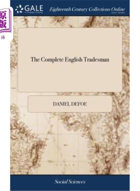 海外直订The Complete English Tradesman: Directing him in the Several Parts and Progressi 《完整的英国商人:指导他从