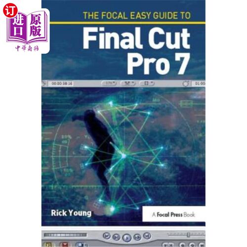 海外直订The the Focal Easy Guide to Final Cut Pro 7 焦点轻松指南最终切割专业7