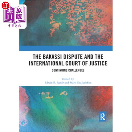 海外直订The Bakassi Dispute and the International Court of Justice: Continuing Challenge 巴卡西争端与国际法院:持续