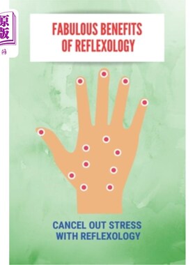 海外直订医药图书Fabulous Benefits Of Reflexology: Cancel Out Stress With Reflexology: What Are T 令人难以置信的好处