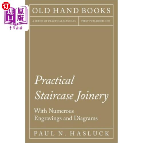海外直订Practical Staircase Joinery - With Numerous Engravings and Diagrams 实用的楼梯细木工-与众多的雕刻和图表
