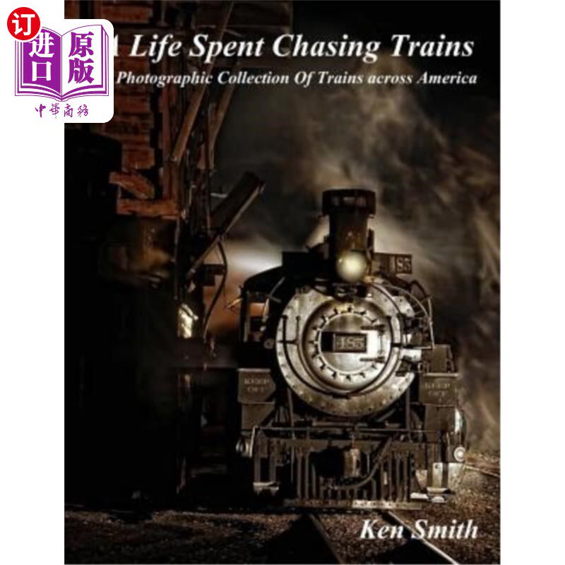 海外直订A Life Spent Chasing Trains: A Photographic Collection of Trains across America 追逐火车的一生：美国各地火