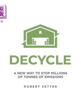 海外直订Decycle: A New Way to Stop Millions of Tonnes of Emissions 循环：阻止数百万吨排放的新方法