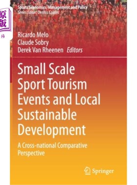 海外直订Small Scale Sport Tourism Events and Local Sustainable Development: A Cross-Nati 小型体育旅游赛事与地方可持
