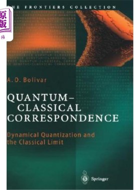 海外直订Quantum-Classical Correspondence: Dynamical Quantization and the Classical Limit