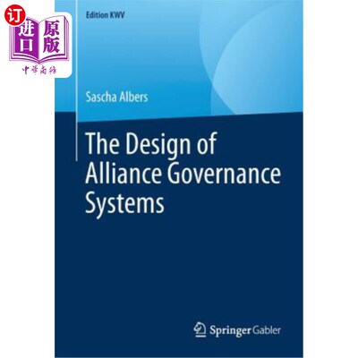 海外直订The Design of Alliance Governance Systems 联盟治理系统的设计