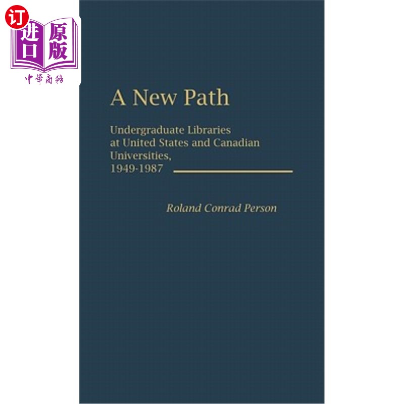 海外直订A New Path: Undergraduate Libraries at United States and Canadian Universities,  一条新路:美国和加拿大大学