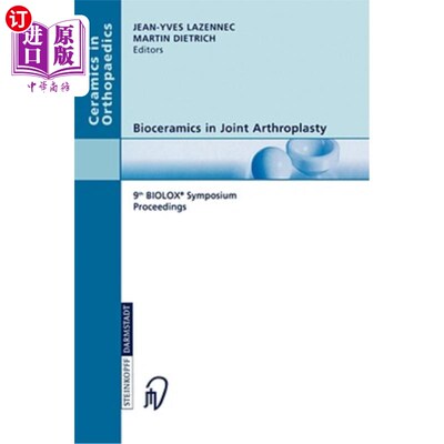 海外直订医药图书Bioceramics in Joint Arthroplasty: 9th Biolox(r) Symposium Proceedings 生物陶瓷在关节置换术中的应用